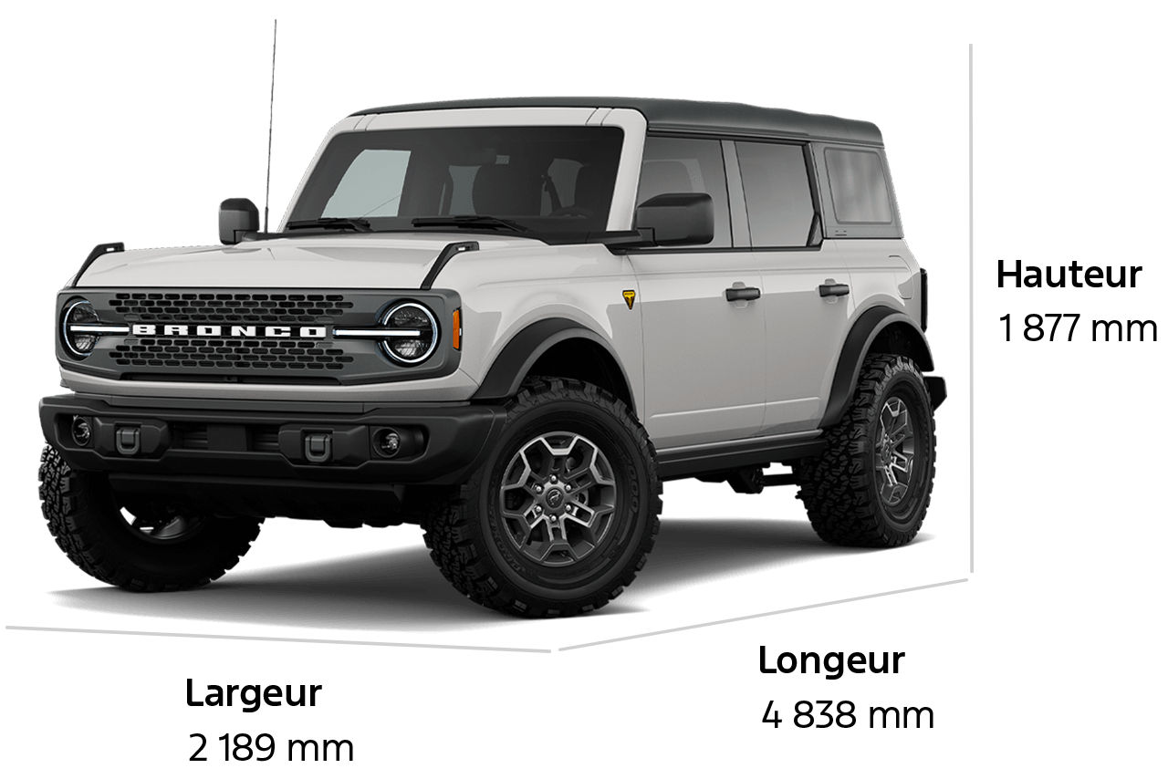 Dimensions du VUS Ford Bronco® Badlands® 2026 : hauteur 1 877 mm, largeur 2 189 mm, longueur 4 838 mm